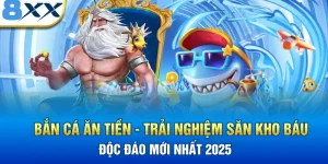 Bắn cá ăn tiền 8xx - Trải Nghiệm Săn Cá Mới Nhất 2025