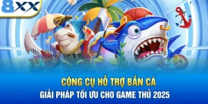 Công Cụ Hỗ Trợ Bắn Cá - Giải Pháp Tối Ưu Cho Game Thủ 2025