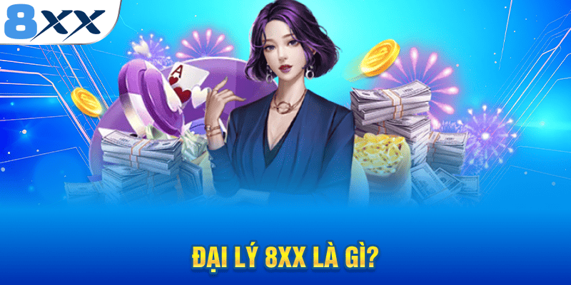 Đại lý 8XX là gì?