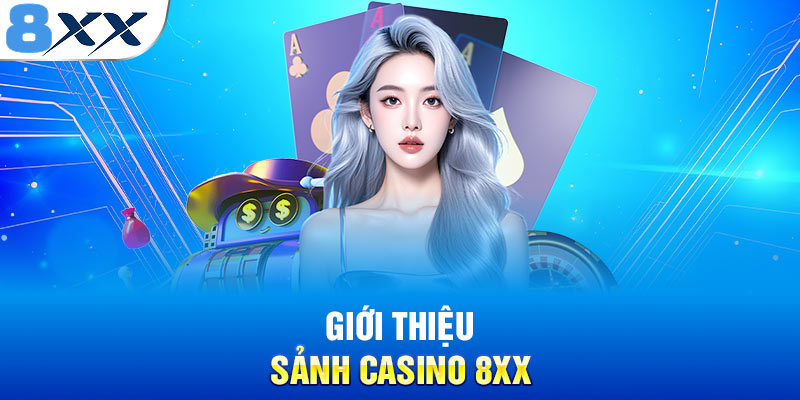 Giới thiệu sảnh casino 8XX